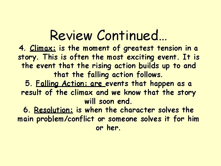 Review Continued… 4. Climax: is the moment of greatest tension in a story. This