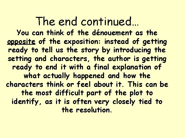 The end continued… You can think of the dénouement as the opposite of the