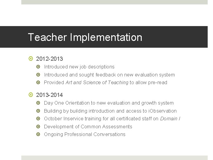 Teacher Implementation 2012 -2013 Introduced new job descriptions Introduced and sought feedback on new