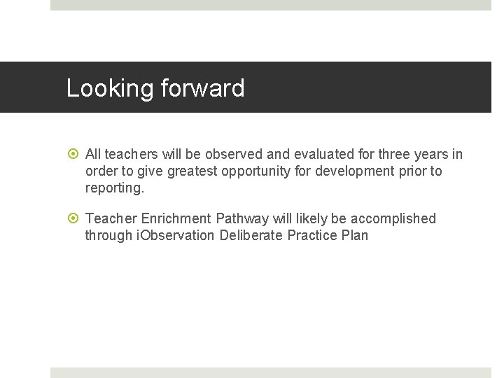 Looking forward All teachers will be observed and evaluated for three years in order