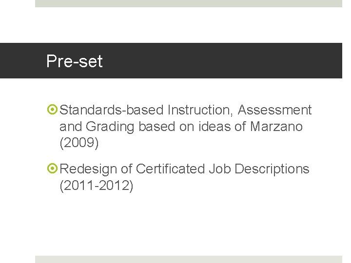Pre-set Standards-based Instruction, Assessment and Grading based on ideas of Marzano (2009) Redesign of