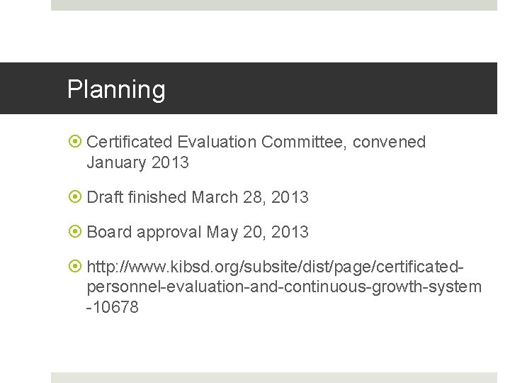 Planning Certificated Evaluation Committee, convened January 2013 Draft finished March 28, 2013 Board approval
