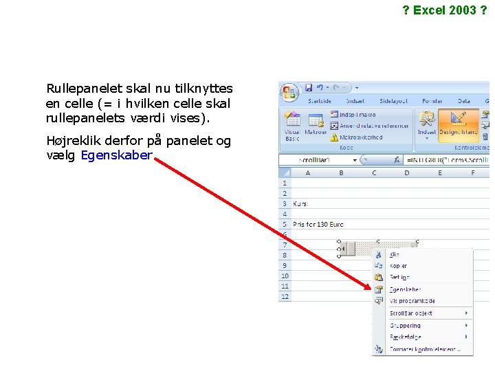 ? Excel 2003 ? Rullepanelet skal nu tilknyttes en celle (= i hvilken celle