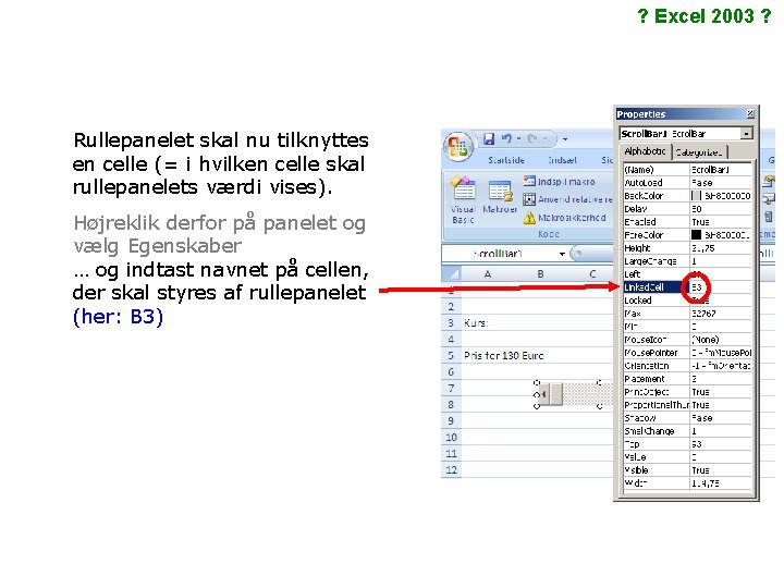 ? Excel 2003 ? Rullepanelet skal nu tilknyttes en celle (= i hvilken celle