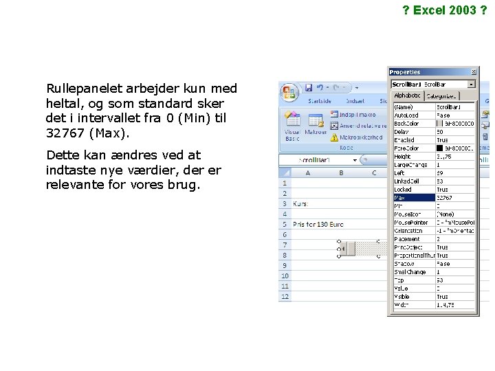 ? Excel 2003 ? Rullepanelet arbejder kun med heltal, og som standard sker det