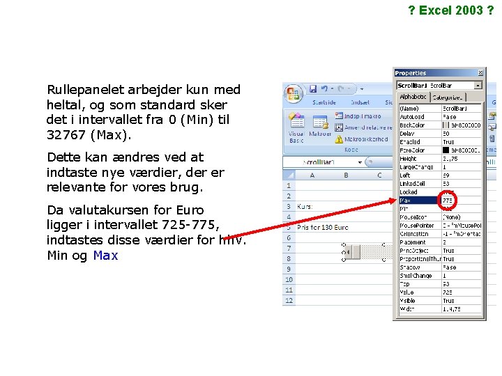 ? Excel 2003 ? Rullepanelet arbejder kun med heltal, og som standard sker det