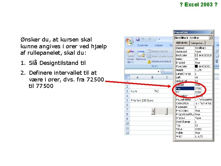 ? Excel 2003 ? Ønsker du, at kursen skal kunne angives i ører ved