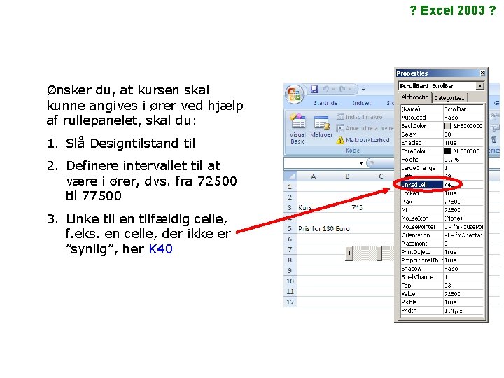 ? Excel 2003 ? Ønsker du, at kursen skal kunne angives i ører ved