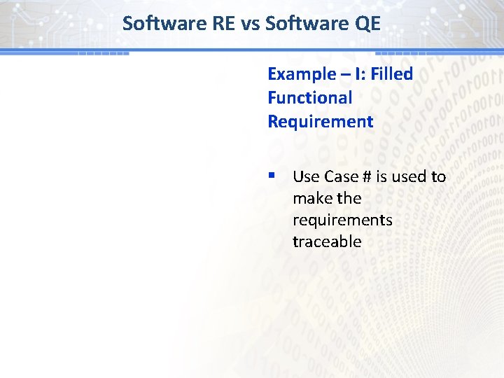 Software RE vs Software QE Example – I: Filled Functional Requirement § Use Case