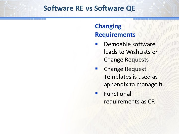 Software RE vs Software QE Changing Requirements § Demoable software leads to Wish. Lists