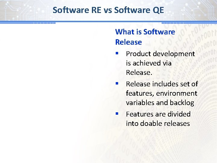 Software RE vs Software QE What is Software Release § Product development is achieved