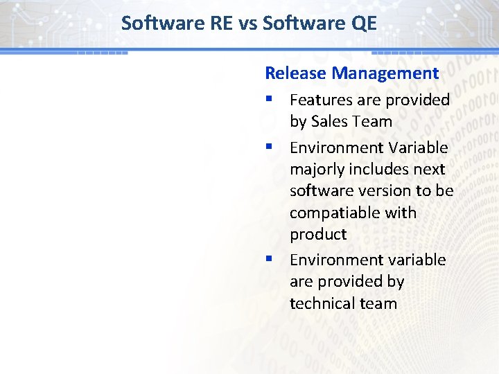 Software RE vs Software QE Release Management § Features are provided by Sales Team