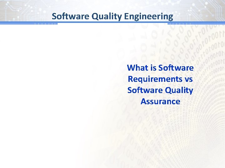 Software Quality Engineering What is Software Requirements vs Software Quality Assurance 