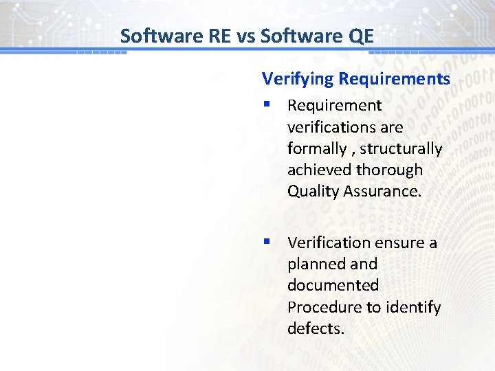 Software RE vs Software QE Verifying Requirements § Requirement verifications are formally , structurally
