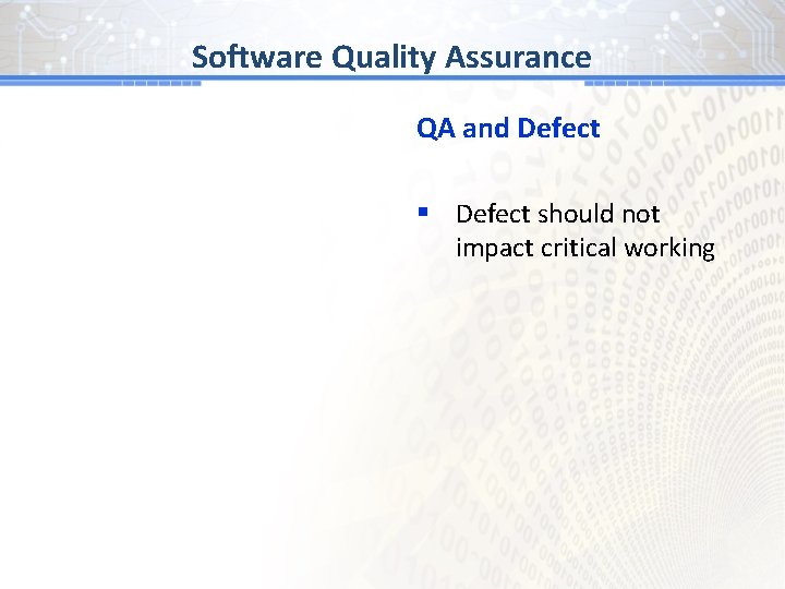 BG # 1 Assurance Software Quality QA and Defect § Defect should not impact