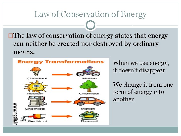 Law of Conservation of Energy �The law of conservation of energy states that energy Law of Conservation of Energy �The law of conservation of energy states that energy