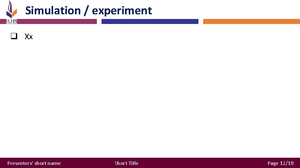 Simulation / experiment q Xx Presenters’ short name Short Title Page 12/18 Simulation / experiment q Xx Presenters’ short name Short Title Page 12/18
