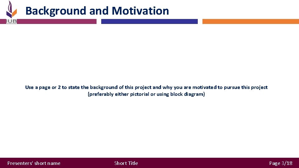 Background and Motivation Use a page or 2 to state the background of this Background and Motivation Use a page or 2 to state the background of this