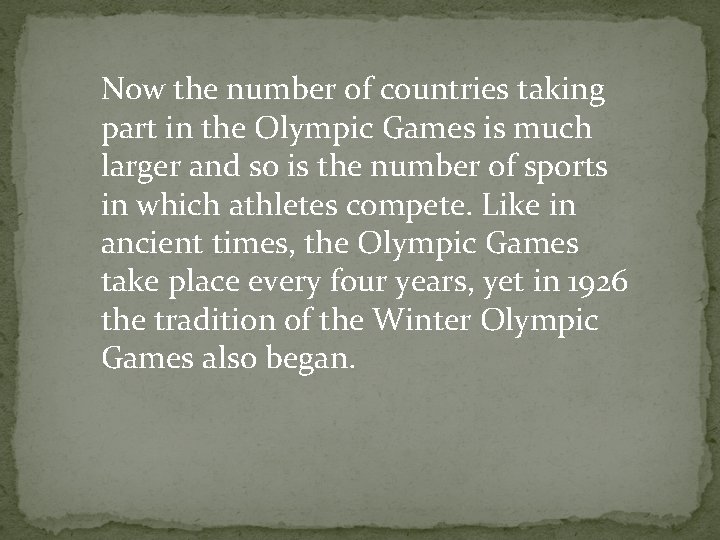 Now the number of countries taking part in the Olympic Games is much larger