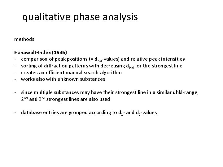 qualitative phase analysis methods Hanawalt-Index (1936) - comparison of peak positions (= dhkl-values) and