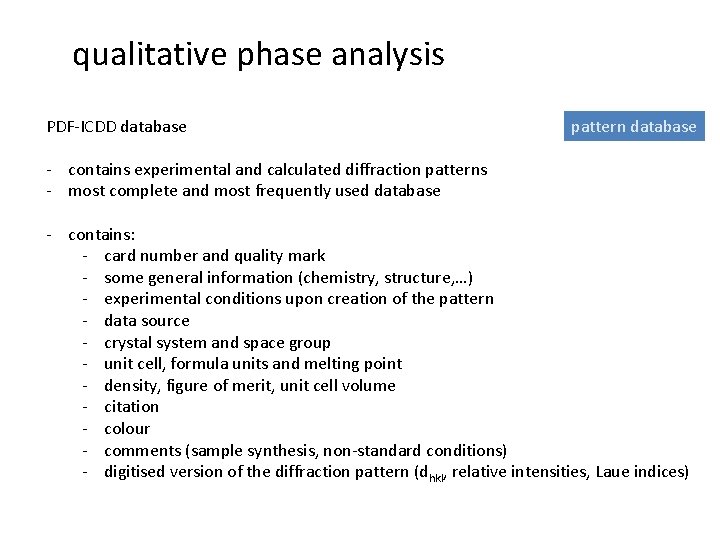 qualitative phase analysis PDF-ICDD database pattern database - contains experimental and calculated diffraction patterns