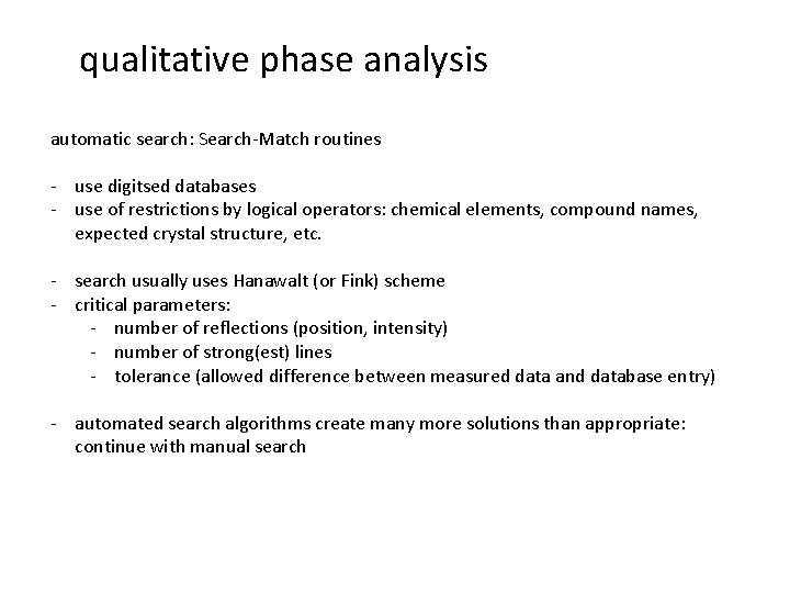 qualitative phase analysis automatic search: Search-Match routines - use digitsed databases - use of