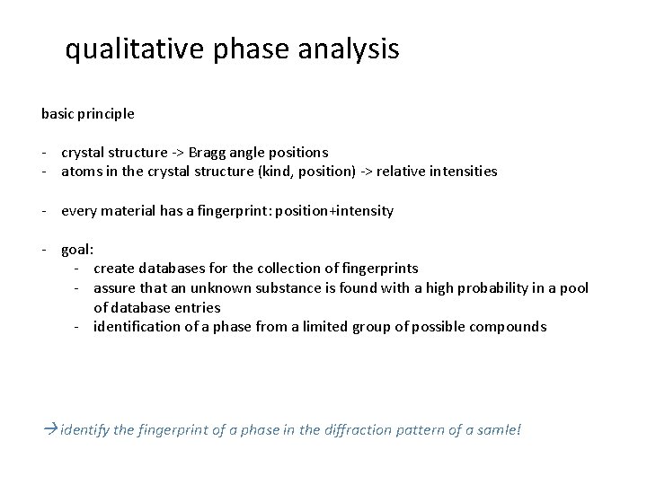 qualitative phase analysis basic principle - crystal structure -> Bragg angle positions - atoms