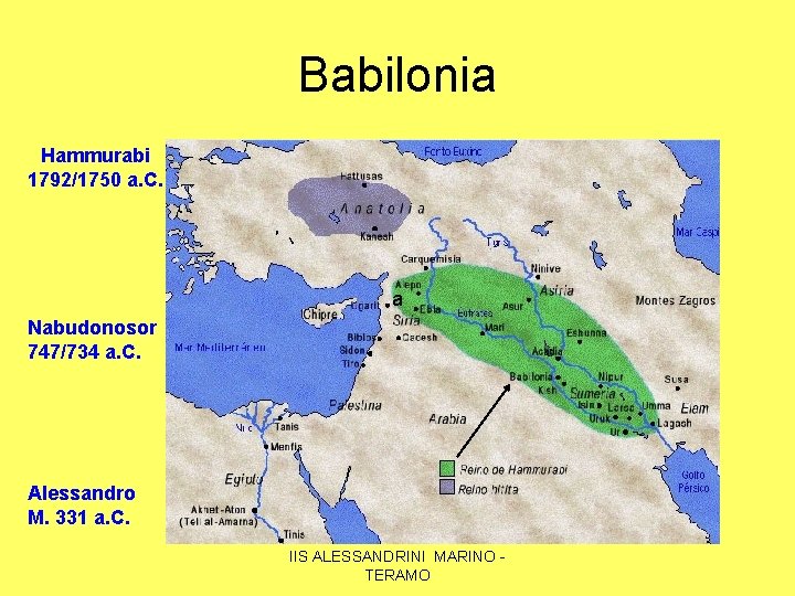 Babilonia Hammurabi 1792/1750 a. C. a Nabudonosor 747/734 a. C. Alessandro M. 331 a.