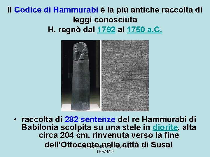 Il Codice di Hammurabi è la più antiche raccolta di leggi conosciuta H. regnò