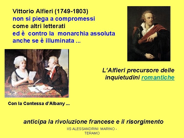 Vittorio Alfieri (1749 -1803) non si piega a compromessi come altri letterati ed è
