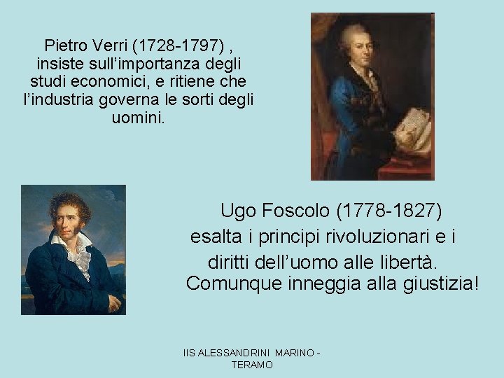 Pietro Verri (1728 -1797) , insiste sull’importanza degli studi economici, e ritiene che l’industria