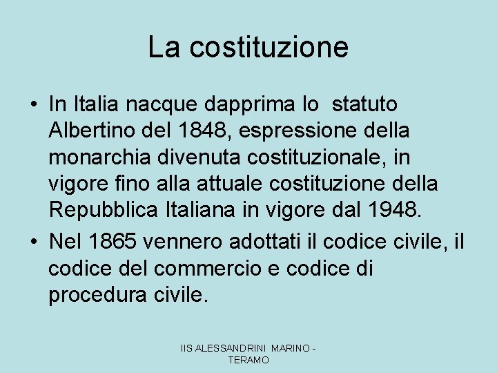 La costituzione • In Italia nacque dapprima lo statuto Albertino del 1848, espressione della
