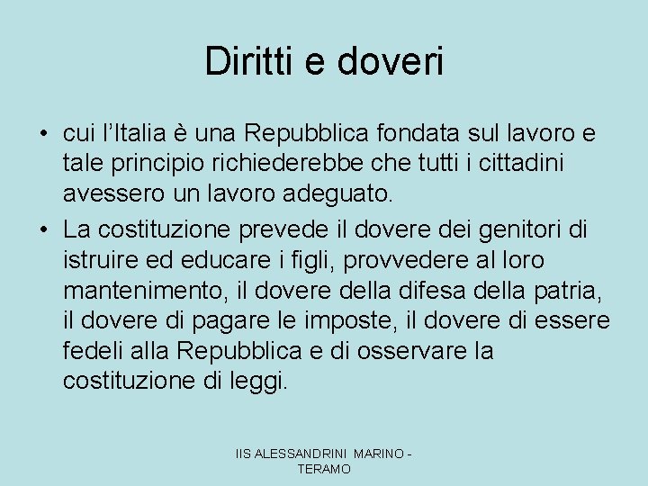 Diritti e doveri • cui l’Italia è una Repubblica fondata sul lavoro e tale