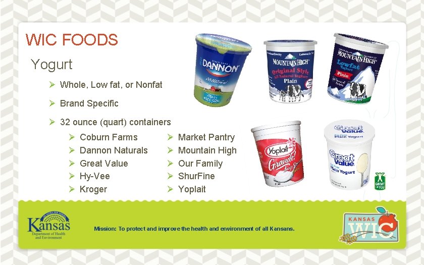 WIC FOODS Yogurt Ø Whole, Low fat, or Nonfat Ø Brand Specific Ø 32
