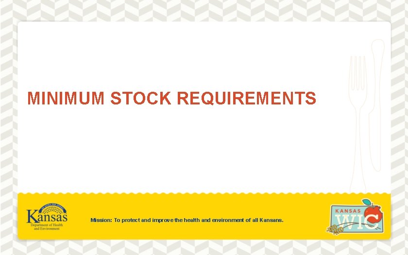 MINIMUM STOCK REQUIREMENTS Mission: To protect and improve the health and environment of all