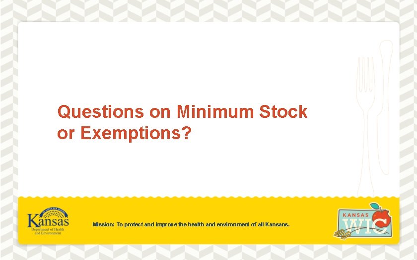 Questions on Minimum Stock or Exemptions? Mission: To protect and improve the health and