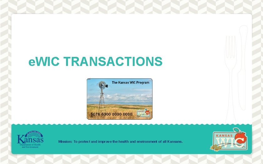 e. WIC TRANSACTIONS Mission: To protect and improve the health and environment of all