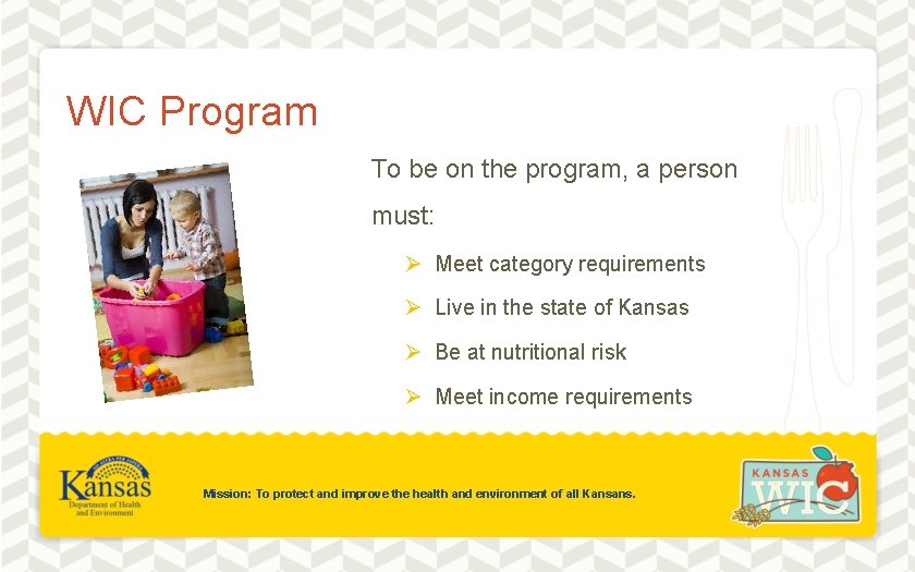 WIC Program To be on the program, a person must: Ø Meet category requirements