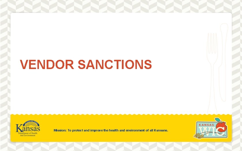 VENDOR SANCTIONS Mission: To protect and improve the health and environment of all Kansans.