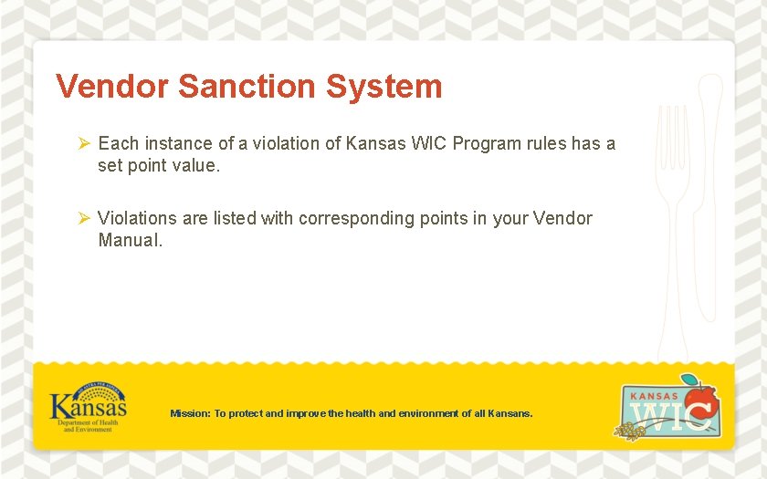 Vendor Sanction System Ø Each instance of a violation of Kansas WIC Program rules
