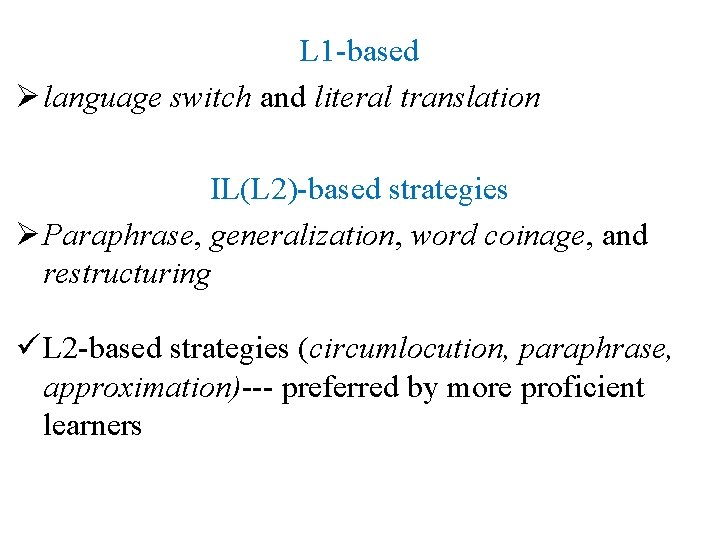 L 1 -based Ø language switch and literal translation IL(L 2)-based strategies Ø Paraphrase, L 1 -based Ø language switch and literal translation IL(L 2)-based strategies Ø Paraphrase,