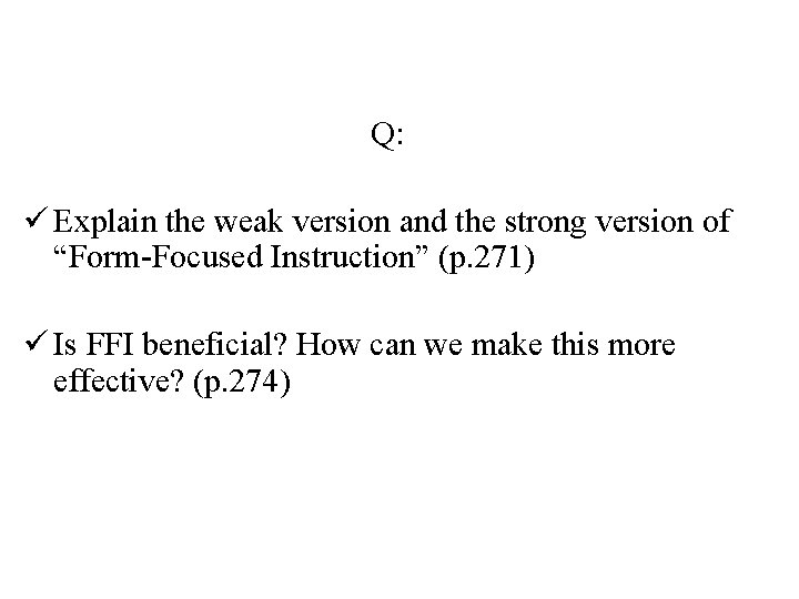 Q: ü Explain the weak version and the strong version of “Form-Focused Instruction” (p. Q: ü Explain the weak version and the strong version of “Form-Focused Instruction” (p.