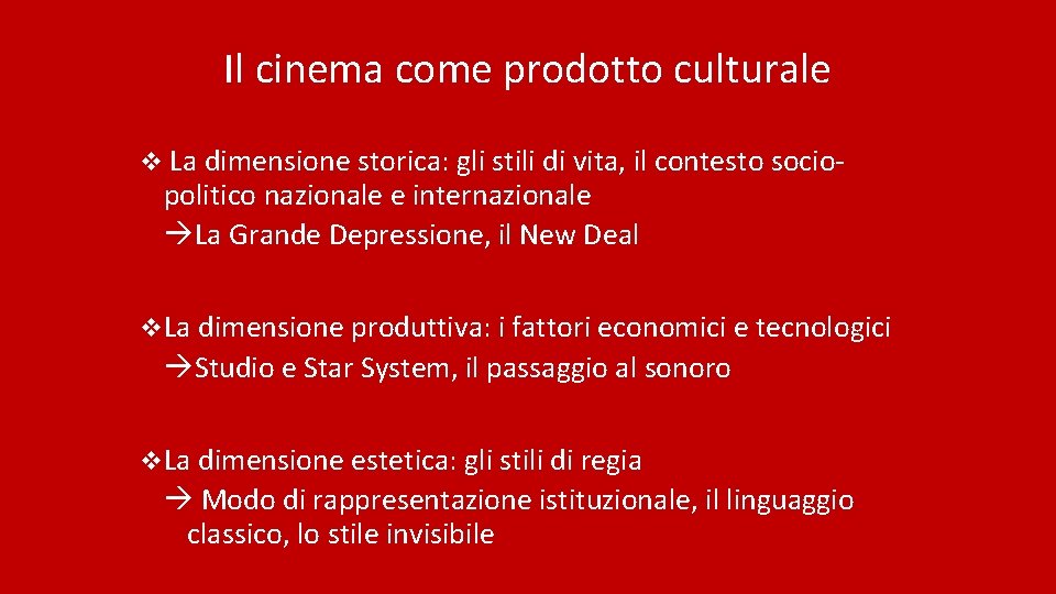 Il cinema come prodotto culturale v La dimensione storica: gli stili di vita, il