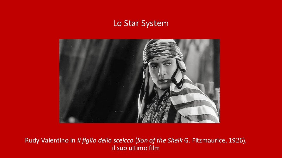 Lo Star System Rudy Valentino in Il figlio dello sceicco (Son of the Sheik