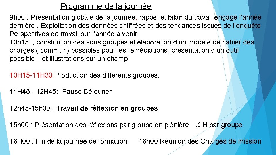 Programme de la journée 9 h 00 : Présentation globale de la journée, rappel