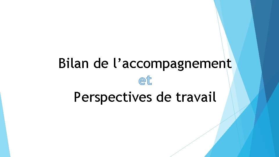 Bilan de l’accompagnement et Perspectives de travail 