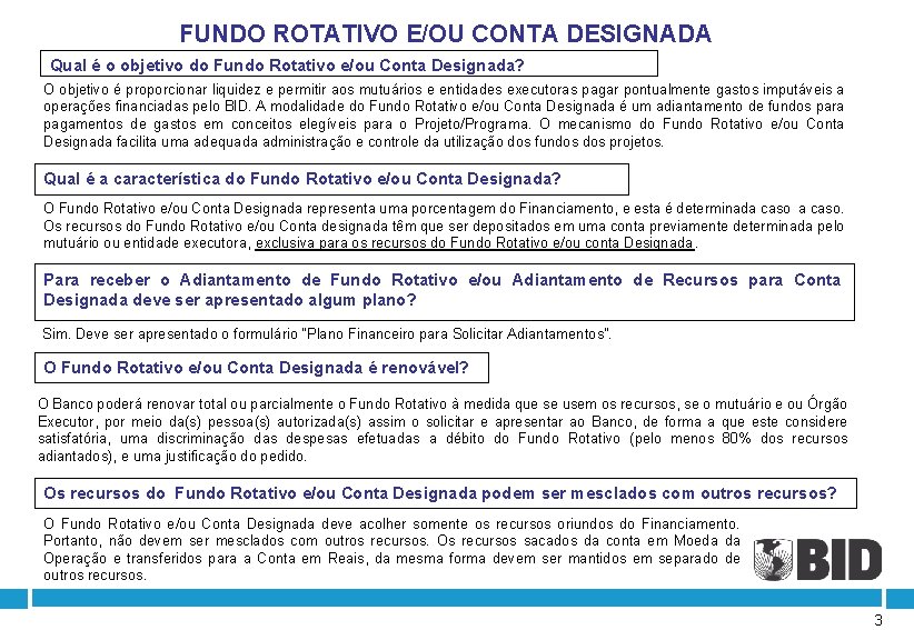 FUNDO ROTATIVO E/OU CONTA DESIGNADA Qual é o objetivo do Fundo Rotativo e/ou Conta