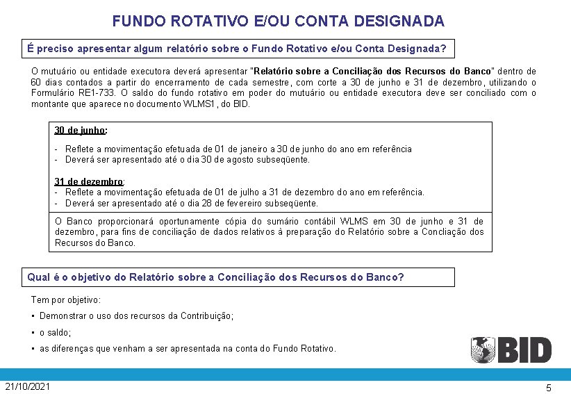 FUNDO ROTATIVO E/OU CONTA DESIGNADA É preciso apresentar algum relatório sobre o Fundo Rotativo