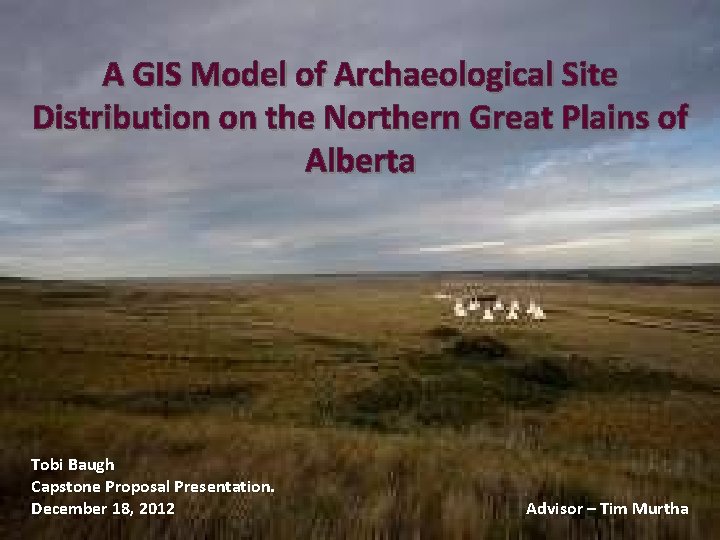 A GIS Model of Archaeological Site Distribution on the Northern Great Plains of Alberta