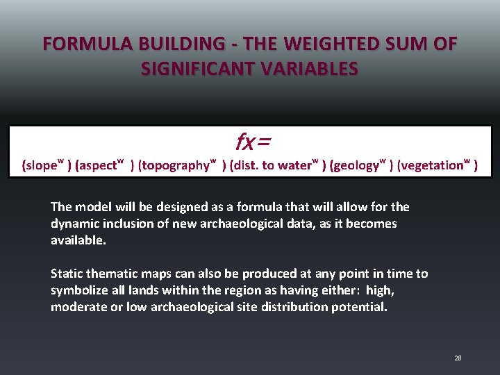 FORMULA BUILDING - THE WEIGHTED SUM OF SIGNIFICANT VARIABLES The model will be designed
